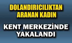 Dolandırıcılıktan Aranan Genç Kadın Yakalandı