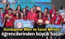 Dumlupınar Bilim ve Sanat Merkezi öğrencilerinden büyük başarı