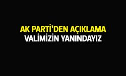 AK Parti'den açıklama; "Valimizin yanındayız"