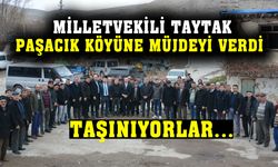 Milletvekili Taytak; “Paşacık köyü taşınıyor”