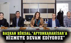 BAŞKAN KÖKSAL, “AFYONKARAHİSAR’A  HİZMET DEVAM EDİYORUZ”