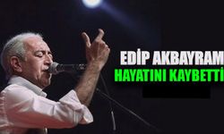 Edip Akbayram hayatını kaybetti