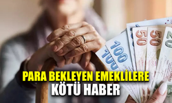 Para bekleyen emeklilere kötü haber