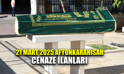 21 Mart 2025 Afyonkarahisar cenaze ilanları