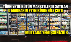 Mutlaka yemiş olduğumuz Türkiye'nin bütün marketlerinde satılan o peynirde hile çıktı