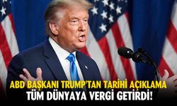 ABD Başkanı Trump tüm ülkelere vergi şoku