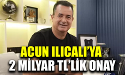 Acun Ilıcalı'ya 2 Milyar TL'lik onay