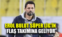 Erol Bulut Süper Lig'e geri dönüyor