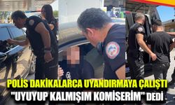 Polis sürücüyü dakikalarca uyandırmaya çalıştı