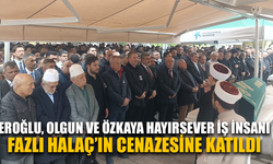 Eroğlu, Olgun ve Özkaya hayırsever iş insanı Fazlı Halaç’ın cenazesine katıldı