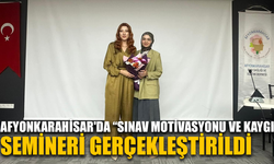 Afyonkarahisar'da “Sınav motivasyonu ve kaygı” semineri gerçekleştirildi