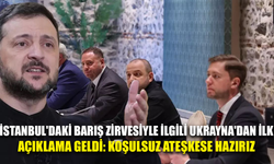 İstanbul'daki barış zirvesiyle ilgili Ukrayna'dan ilk açıklama geldi: Koşulsuz ateşkese hazırız