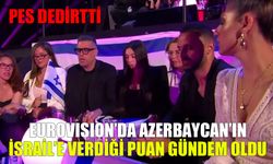 Eurovision'da Azerbaycan'dan İsrail'e 12 tam puan