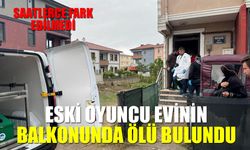 Eski oyuncu evinin balkonunda ölü bulundu!