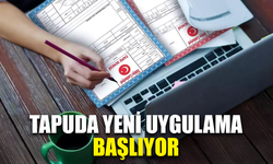 Tapuda yeni uygulama başlıyor