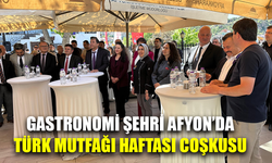 Gastronomi şehri Afyon’da Türk mutfağı haftası coşkusu