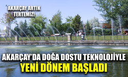 Akarçay’da doğa dostu teknolojiyle yeni dönem başladı