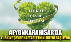 Afyonkarahisar’da Türkiye Çevre Haftası etkinlikleri başlıyor