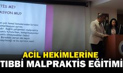Afyonkarahisar Devlet Hastanesi Acil Servis Hekimlerine “Tıbbi Malpraktis” Eğitimi Verildi