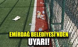 Emirdağ Belediyesi’nden temizlik uyarısı