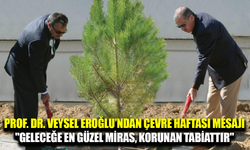 Prof. Dr. Veysel Eroğlu’ndan 5 Haziran Dünya Çevre Günü ve Türkiye Çevre Haftası mesajı