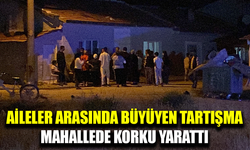 Mahallede gece yarısı çıkan kavga panik yarattı