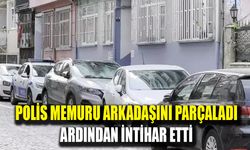 Polis memuru arkadaşını öldürdü, ardından intihar etti