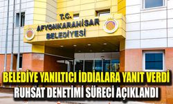 Afyonkarahisar Belediyesi’nden ruhsat denetimine ilişkin bilgilendirme