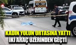 Yolun ortasına yatan kadına iki araç çarptı
