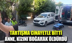 Anne, tartıştığı kızını boğarak öldürdü