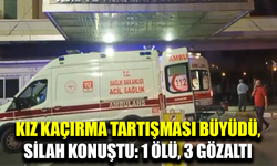 ‘Kız kaçırma’ kavgası kanlı bitti: 1 ölü, 3 gözaltı