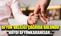 Afyonkarahisar Valiliği’nden koruyucu aile çağrısı