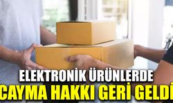 Elektronik ürünlerde cayma hakkı geri geldi