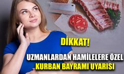 Uzmanlardan hamilelere özel Kurban Bayramı uyarısı