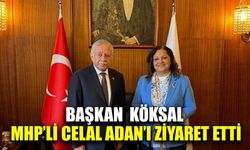 Başkan Köksal, MHP Grup Başkanvekili Celal Adan’ı ziyaret etti