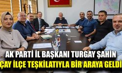 AK Parti İl Başkanı Turgay Şahin, Çay İlçe Teşkilatıyla bir araya geldi