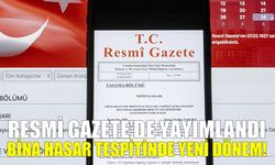 Resmi Gazete'de Yayımlandı: Bina Hasar Tespitinde Yeni Dönem!