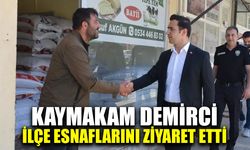 Kaymakam Demirci  ilçe esnaflarını ziyaret etti