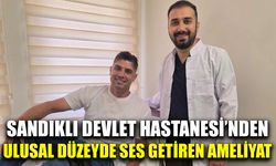Sandıklı Devlet Hastanesi’nden ulusal düzeyde ses getiren ameliyat