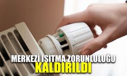 Sıcak bölgelerde merkezi ısıtma zorunluluğu kaldırıldı