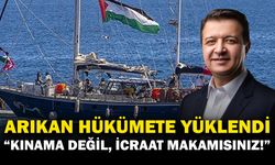 ARIKAN’DAN İKTİDARA ÇAĞRI; KINAMA MAKAMI DEĞİL İCRAAT MAKAMISINIZ!