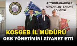KOSGEB İl Müdürü’nden Afyon OSB’ye Ziyaret