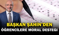 ŞAHİN’DEN LGS ÖĞRENCİLERİNE MORAL DOLU MESAJ