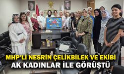 MHP’li Nesrin Çelikbilek ve ekibi AK Kadınlar ile görüştü