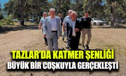 Tazlar Köyü’nde katmer şenliği coşkusu