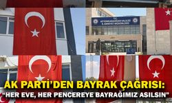 AK Parti’den bayrak çağrısı: “Her eve, her pencereye bayrağımız asılsın”