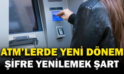 ATM Kullanıcılarına Şifre Değişikliği Zorunluluğu Geliyor