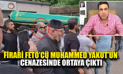 Firari Fetö'cü Muhammed Yakut'un cenazesinde göründü