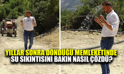 Yıllar sonra döndüğü memleketinde su sıkıntısını bakın nasıl çözdü?