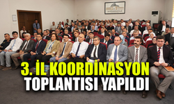 3. İl koordinasyon kurulu toplantısı yapıldı